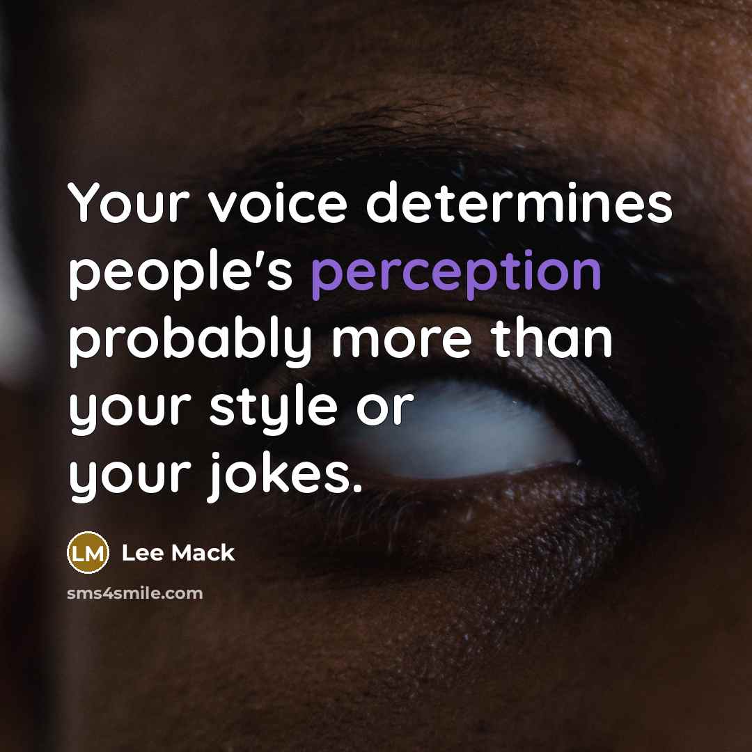“Your voice determines people's perception probably more than your style or your jokes.” quote by Lee Mack