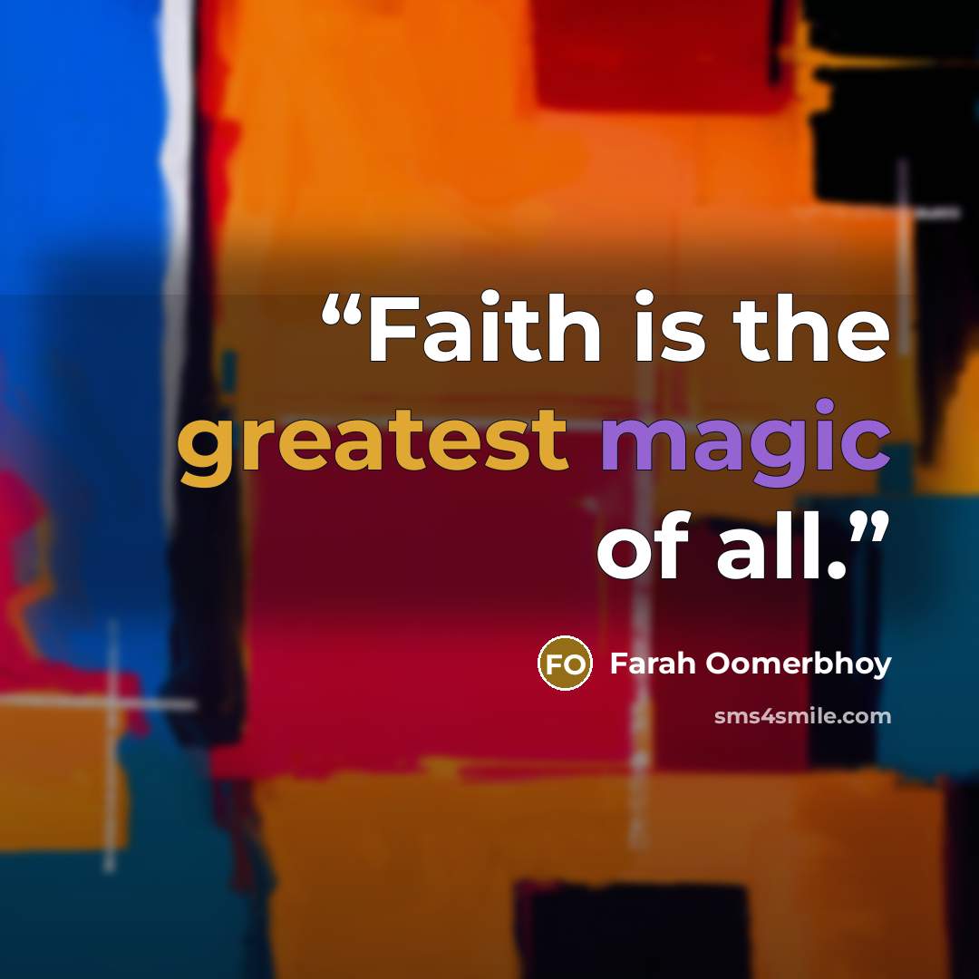“Faith is the greatest magic of all.” quote by Farah Oomerbhoy