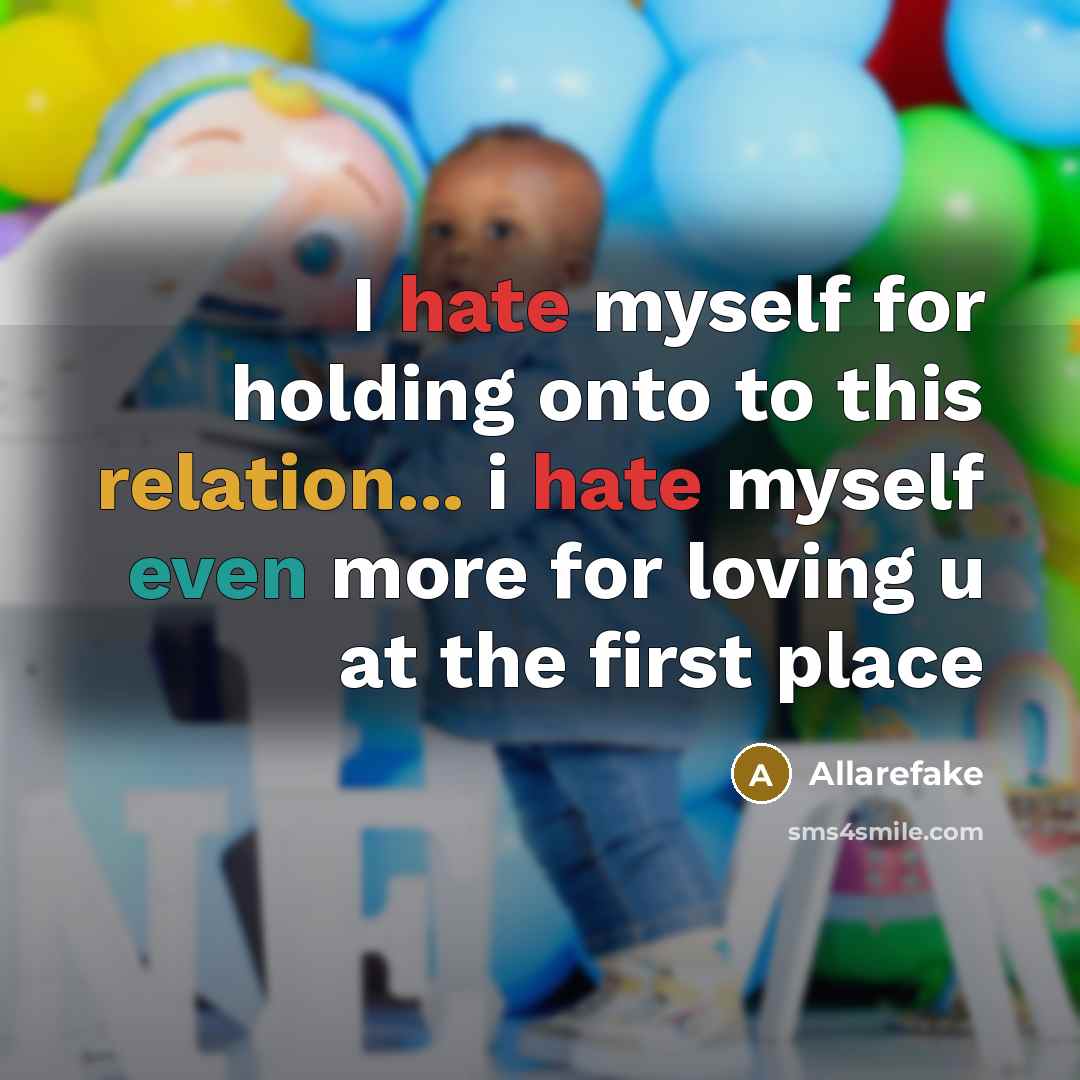 “I hate myself for holding onto to this relation... i hate myself even more for loving u at the first place” quote by Allarefake