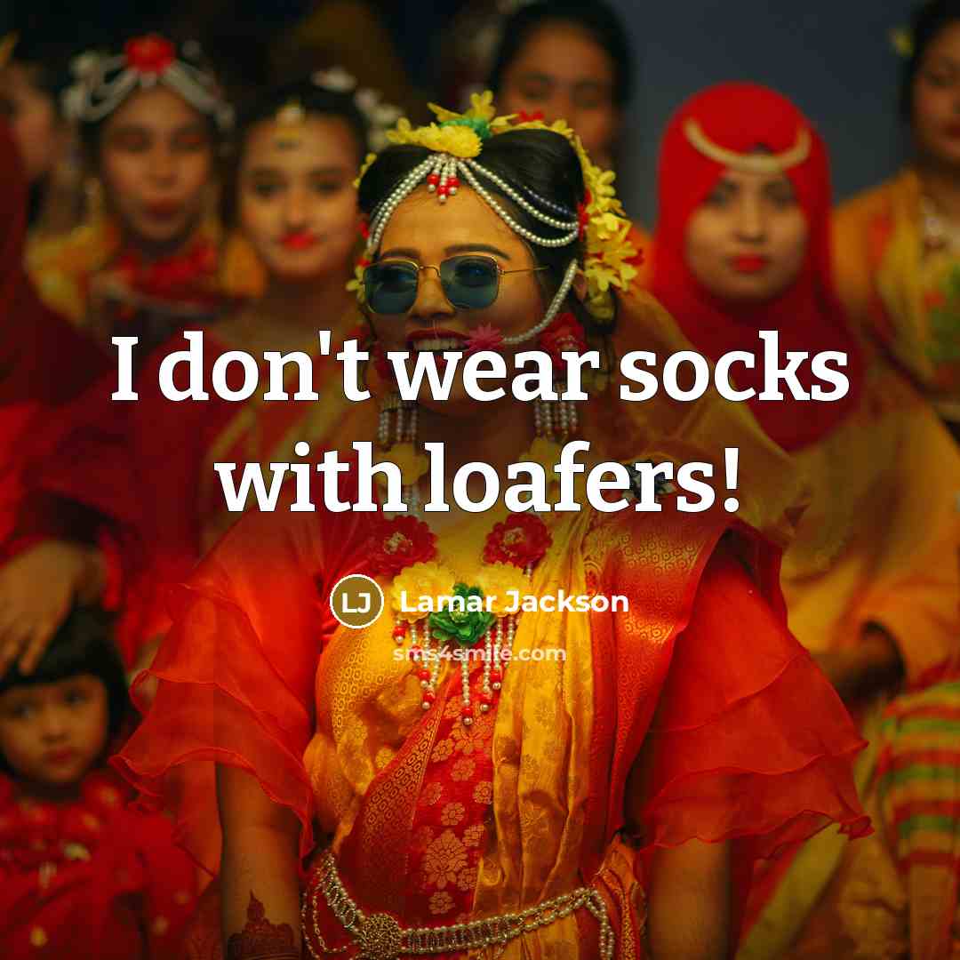 “I don't wear socks with loafers!” quote by Lamar Jackson