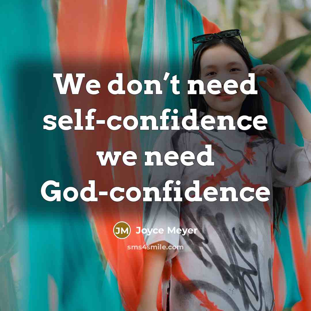 “We don’t need self-confidence we need God-confidence” quote by Joyce Meyer
