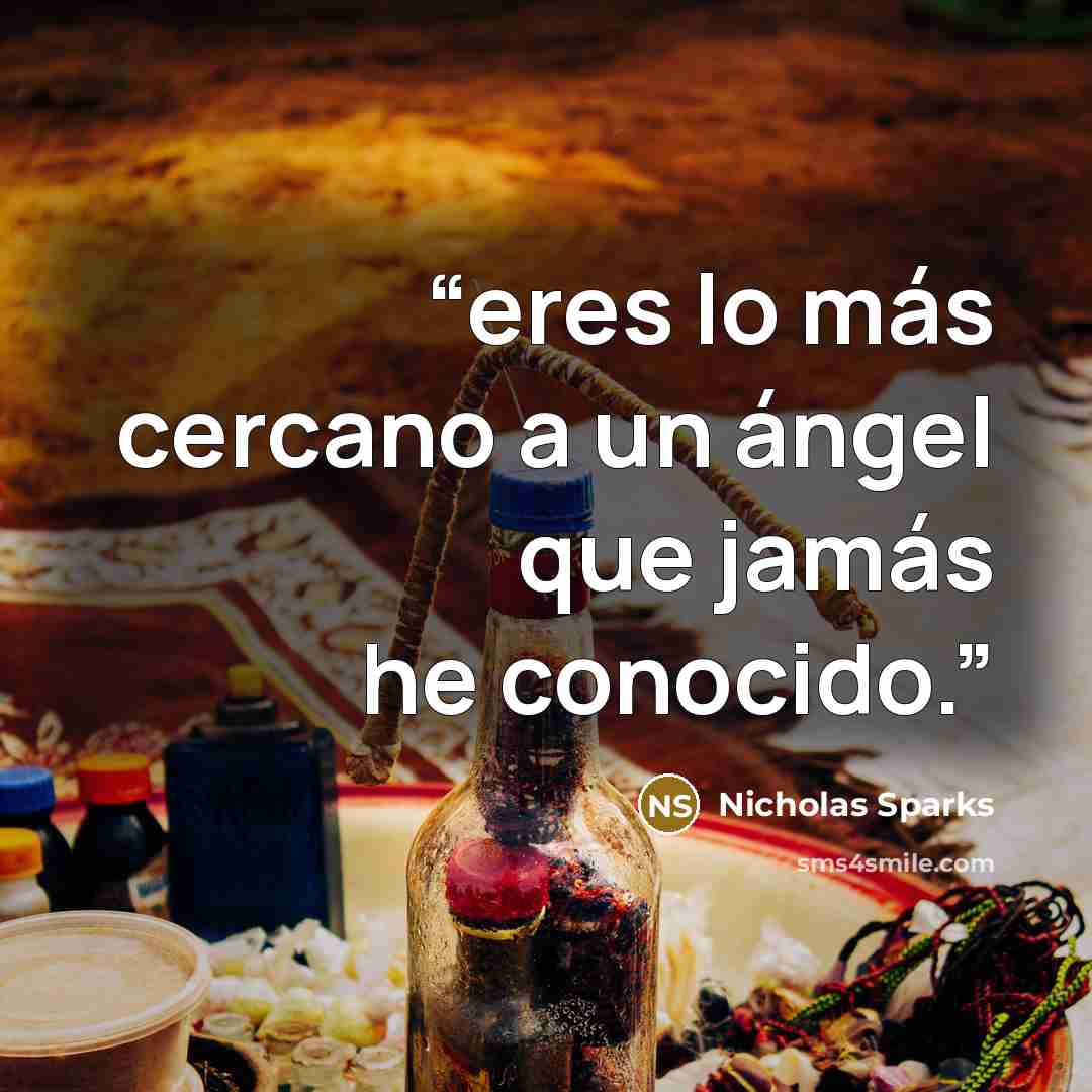 “eres lo más cercano a un ángel que jamás he conocido.” quote by Nicholas Sparks