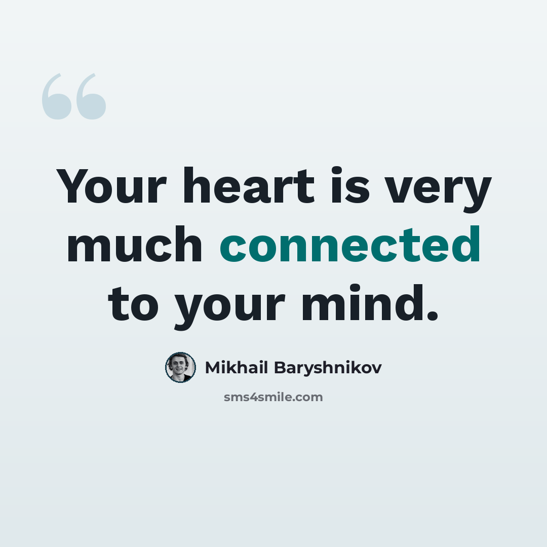 “Your heart is very much connected to your mind.” quote by Mikhail Baryshnikov