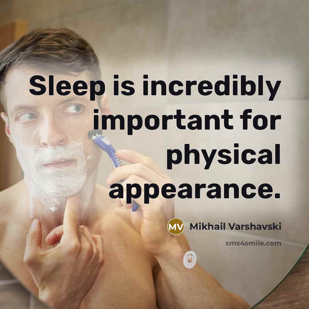 “Sleep is incredibly important for physical appearance.” quote by Mikhail Varshavski