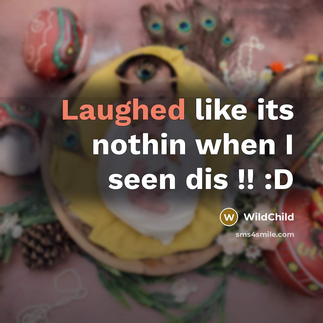 “Laughed like its nothin when I seen dis !! :D” quote by WildChild