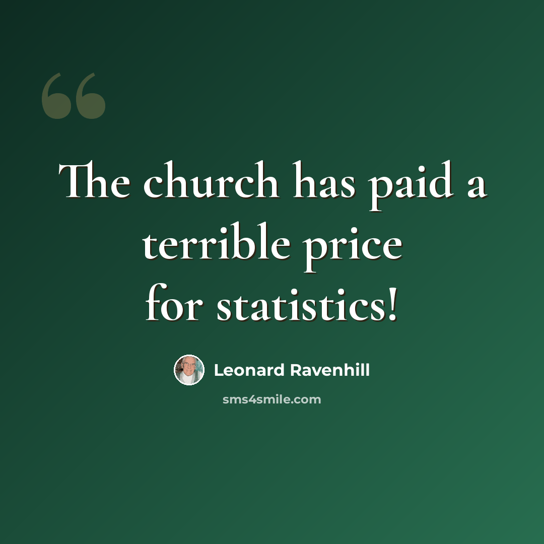 “The church has paid a terrible price for statistics!” quote by Leonard Ravenhill