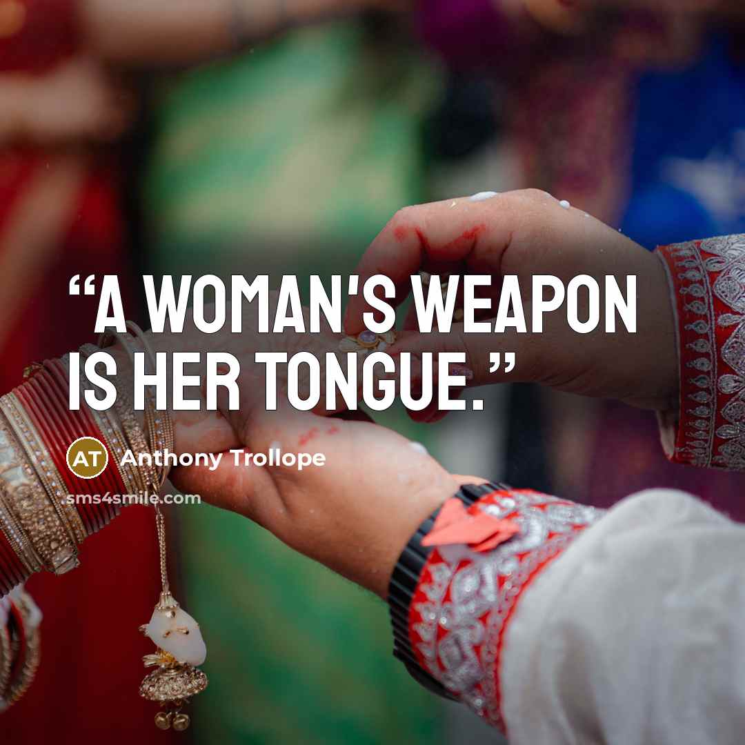 “A woman's weapon is her tongue.” quote by Anthony Trollope