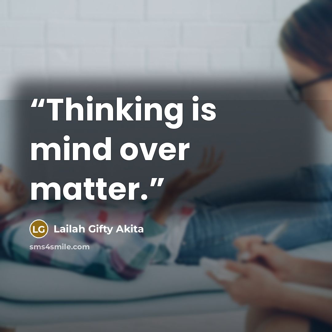 “Thinking is mind over matter.” quote by Lailah Gifty Akita