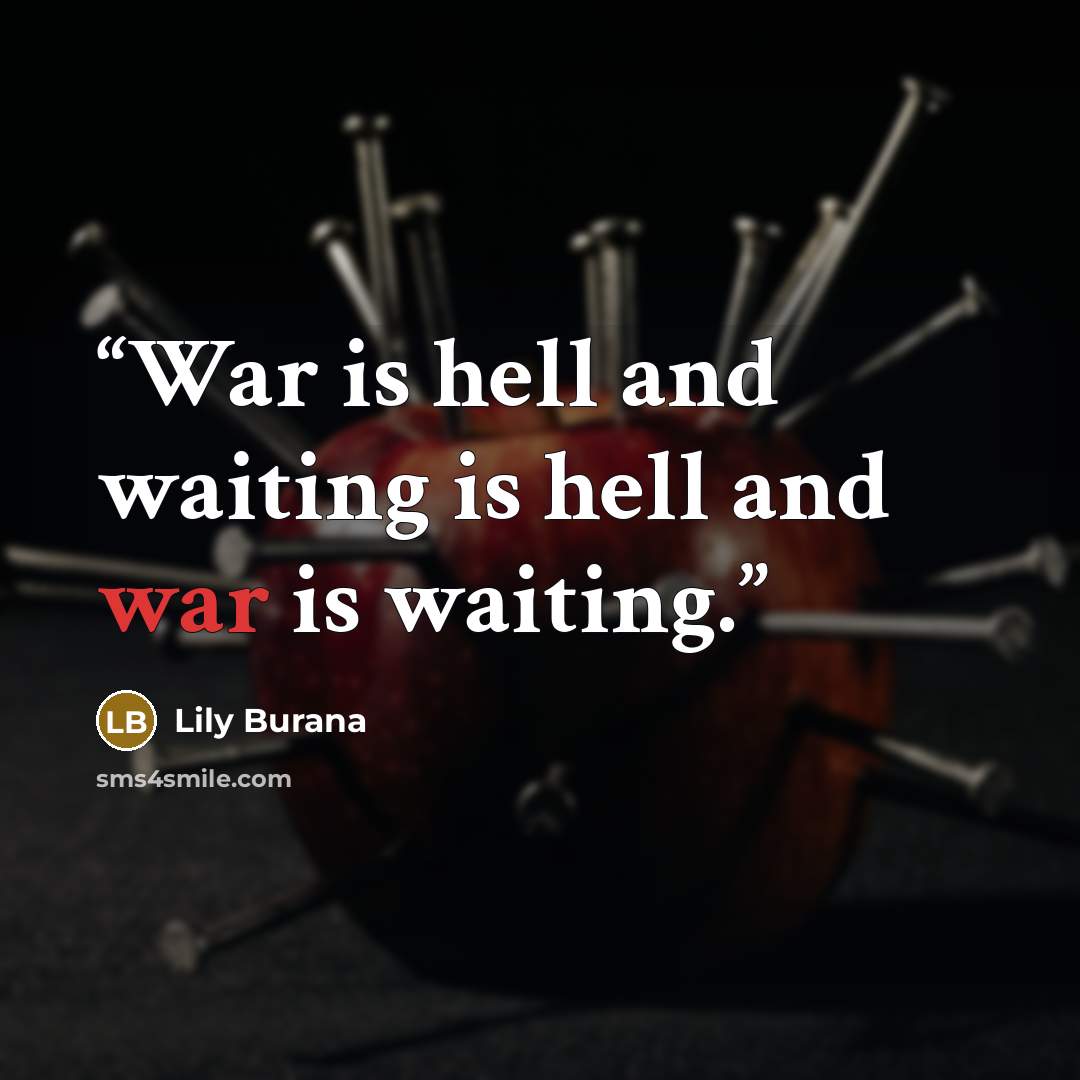 “War is hell and waiting is hell and war is waiting.” quote by lily burana