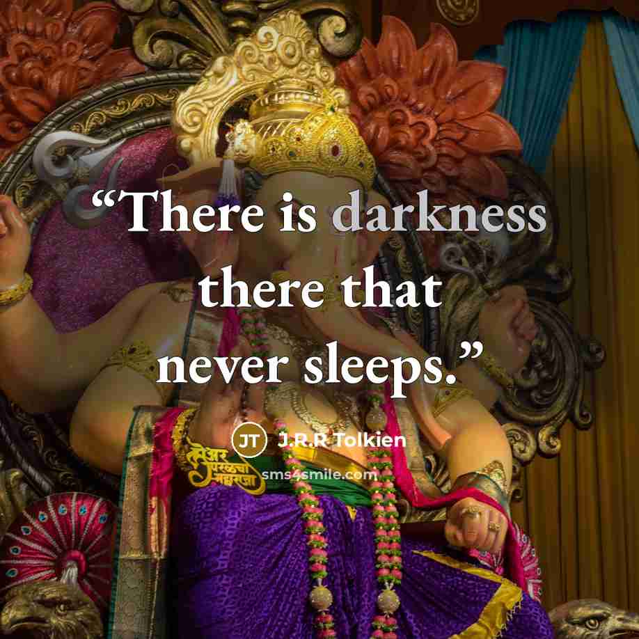 “There is darkness there that never sleeps.” quote by J.R.R Tolkien
