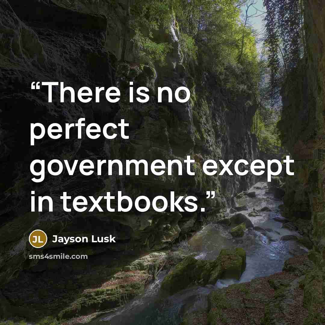 “There is no perfect government except in textbooks.” quote by Jayson Lusk