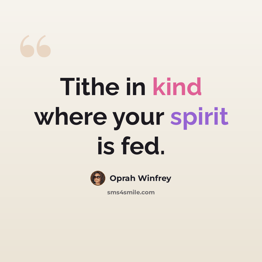 “Tithe in kind where your spirit is fed.” quote by Oprah Winfrey