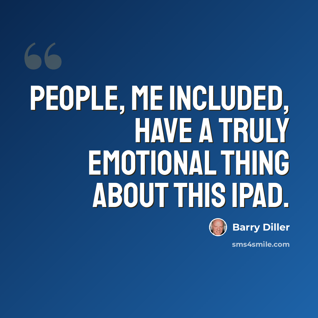 “People, me included, have a truly emotional thing about this iPad.” quote by Barry Diller