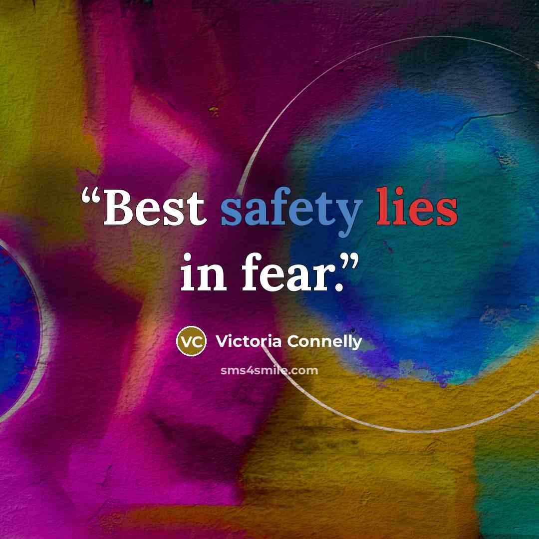 “Best safety lies in fear.” quote by Victoria Connelly