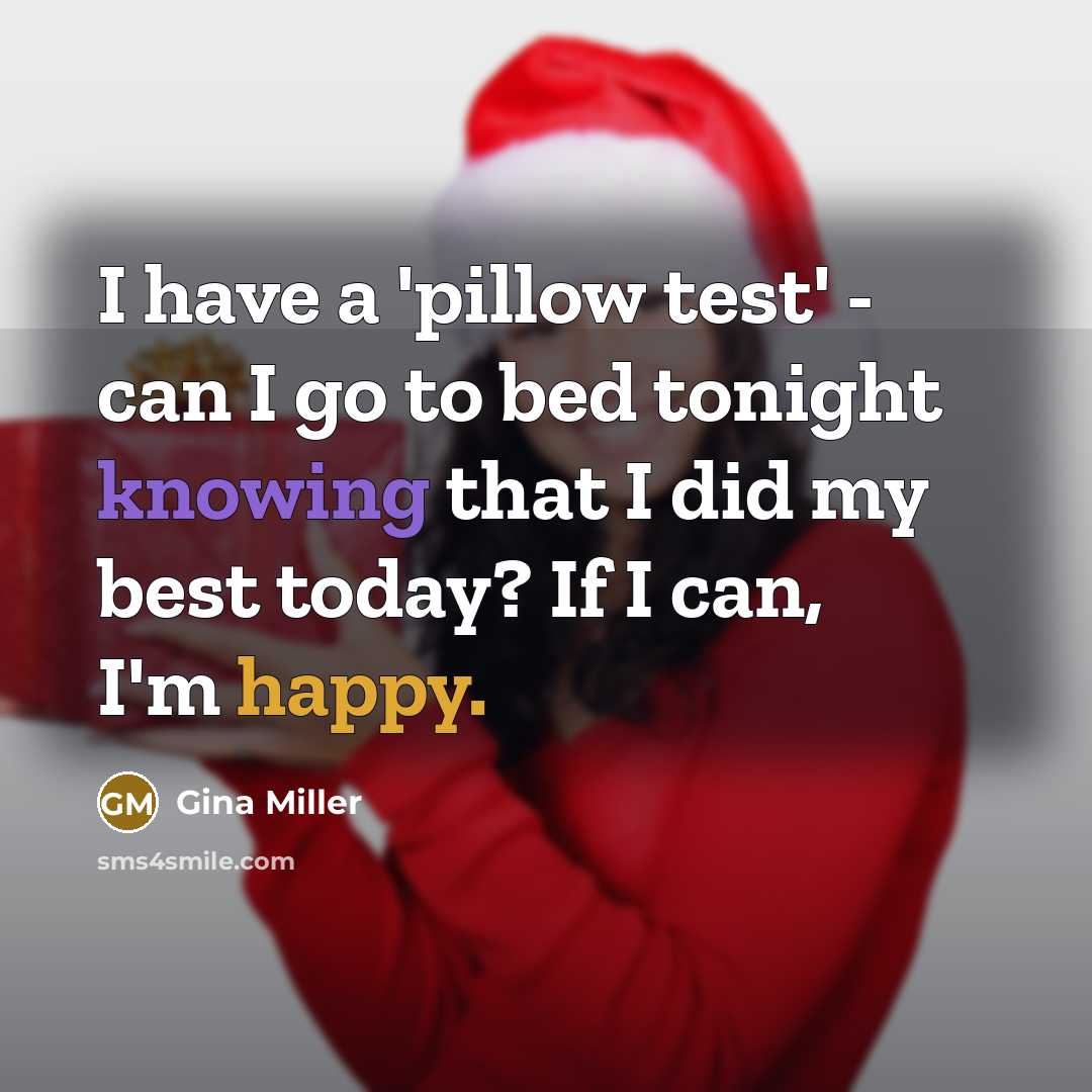 “I have a 'pillow test' - can I go to bed tonight knowing that I did my best today? If I can, I'm happy.” quote by Gina Miller
