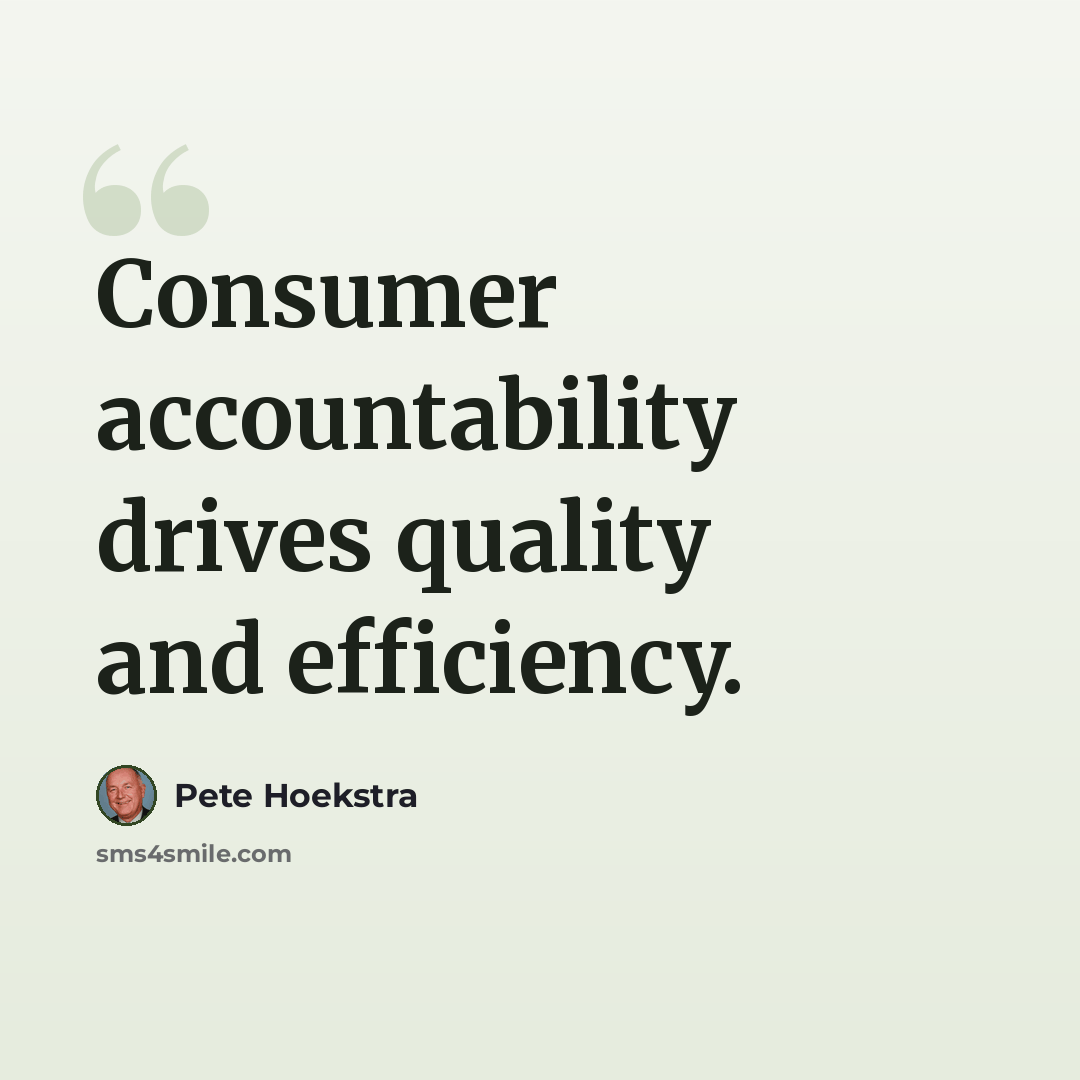 “Consumer accountability drives quality and efficiency.” quote by Pete Hoekstra