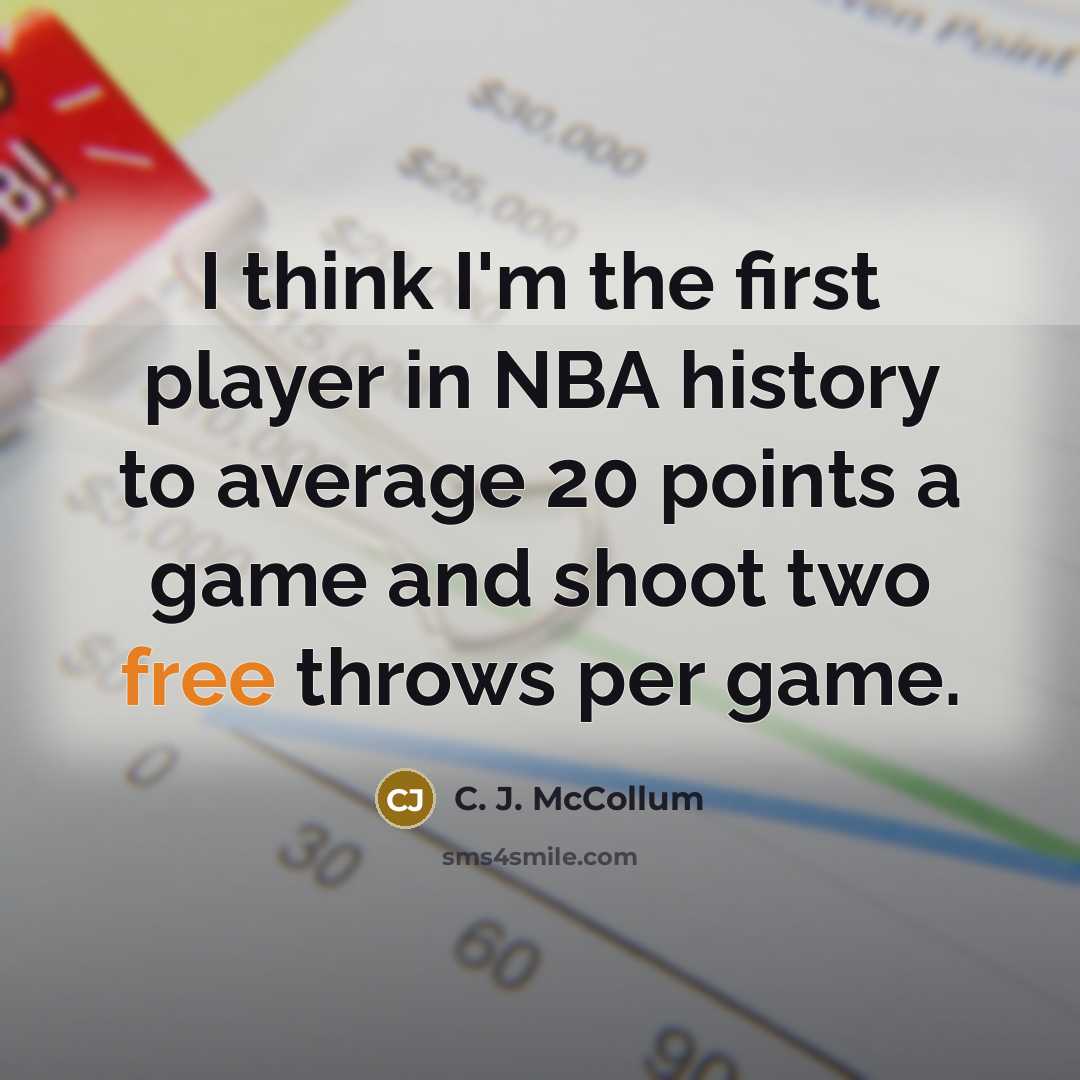 “I think I'm the first player in NBA history to average 20 points a game and shoot two free throws per game.” quote by C. J. McCollum