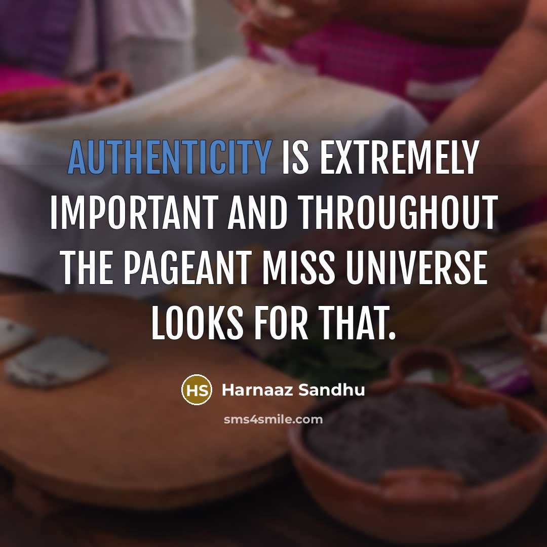 “Authenticity is extremely important and throughout the pageant Miss Universe looks for that.” quote by Harnaaz Sandhu