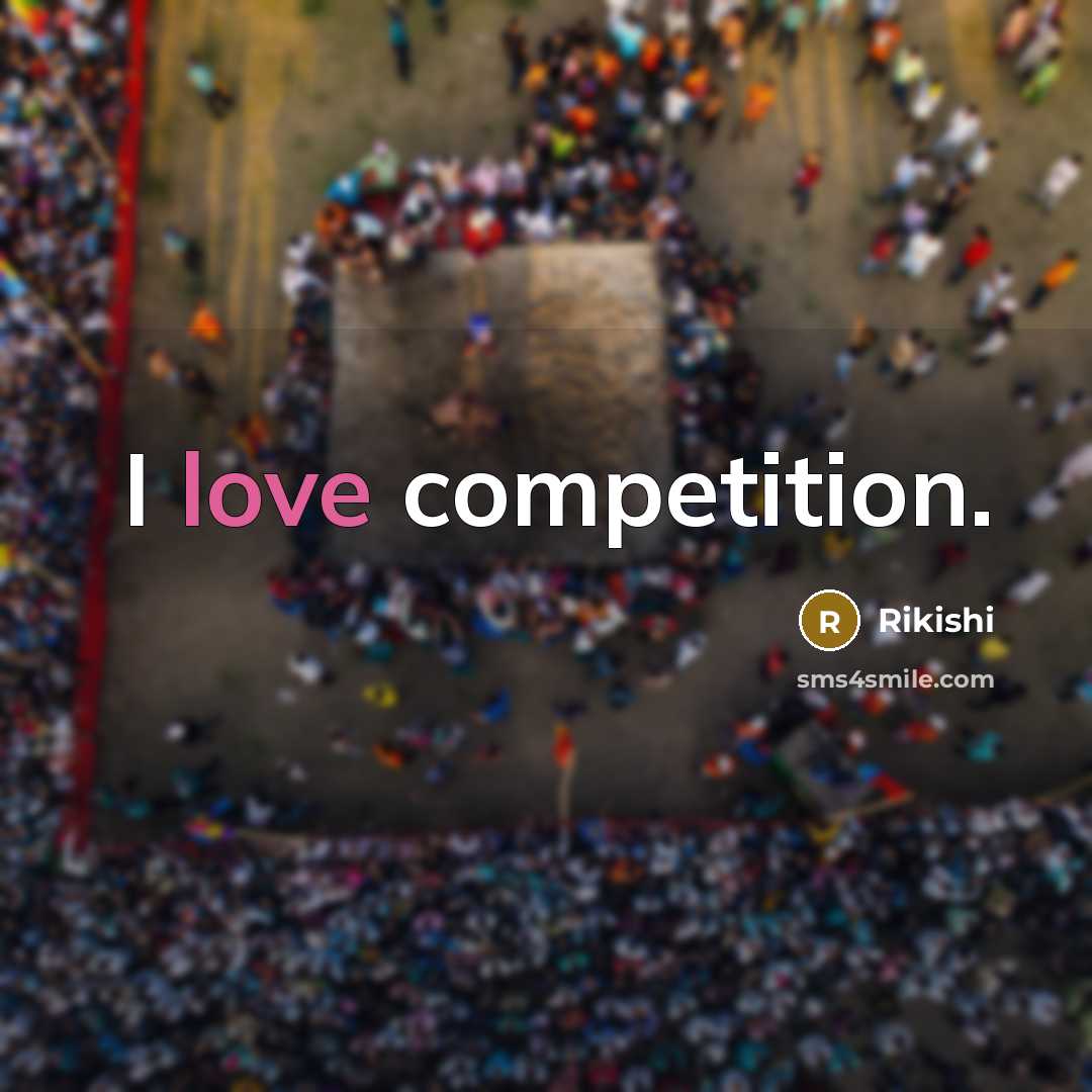 “I love competition.” quote by Rikishi