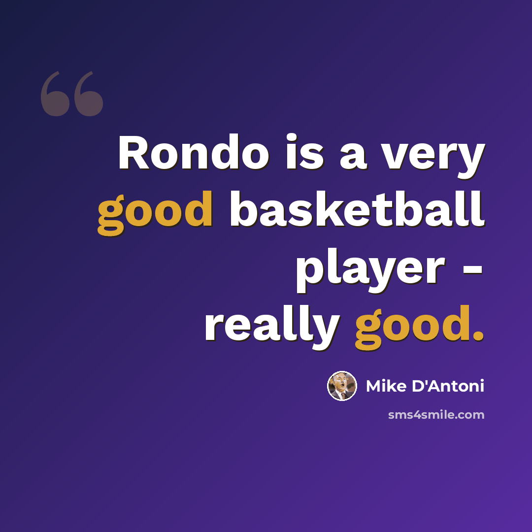 “Rondo is a very good basketball player - really good.” quote by Mike D'Antoni
