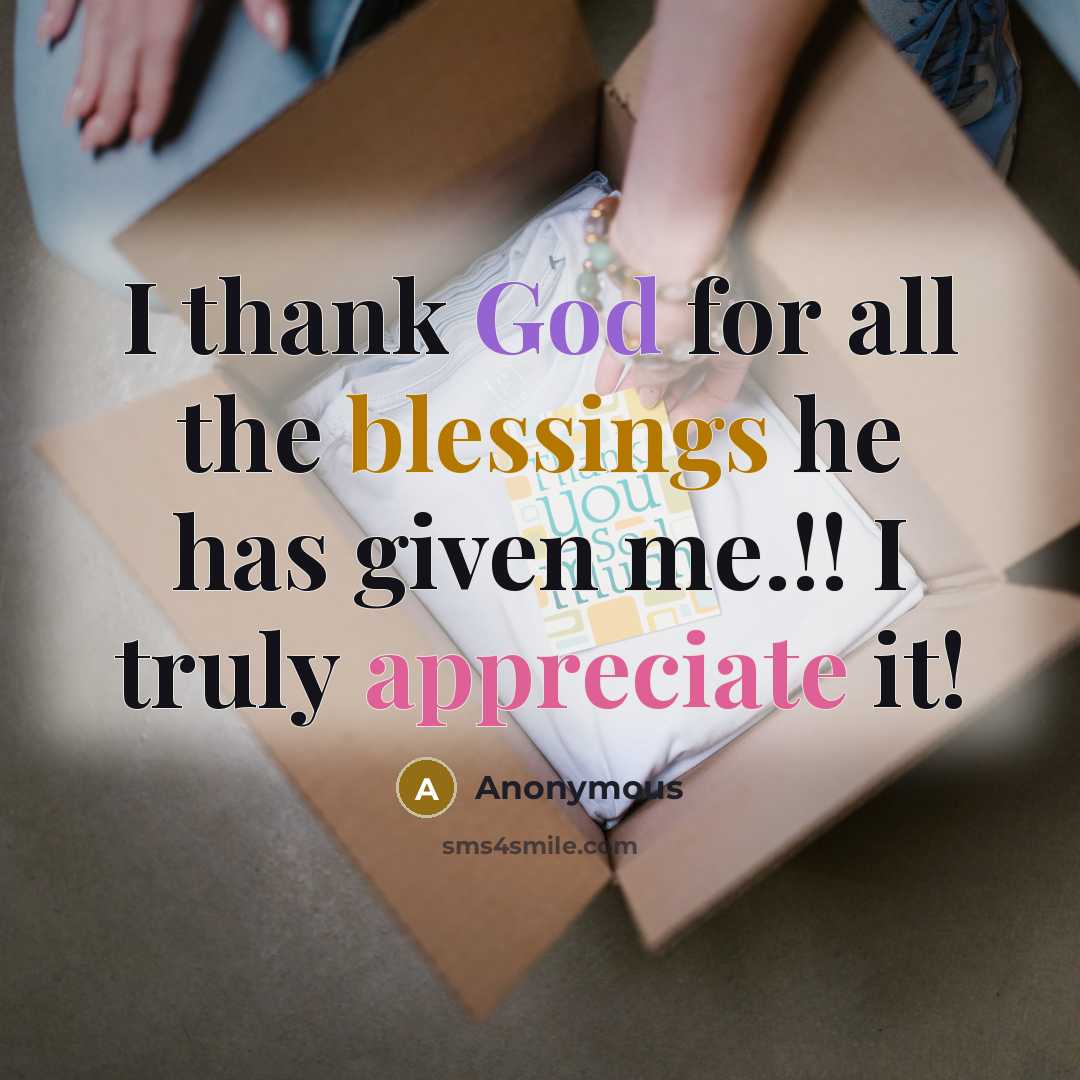 “I thank God for all the blessings he has given me.!! I truly appreciate it!” quote by Anonymous