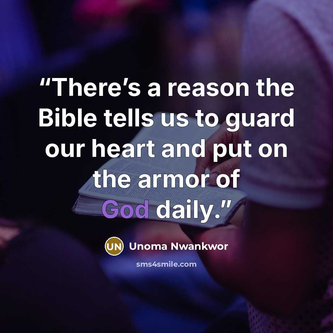 “There’s a reason the Bible tells us to guard our heart and put on the armor of God daily.” quote by Unoma Nwankwor