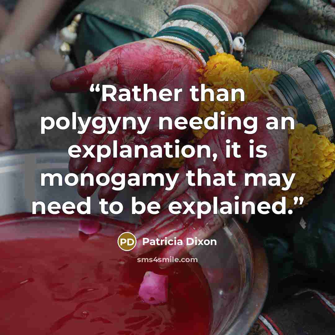 “Rather than polygyny needing an explanation, it is monogamy that may need to be explained.” quote by Patricia Dixon