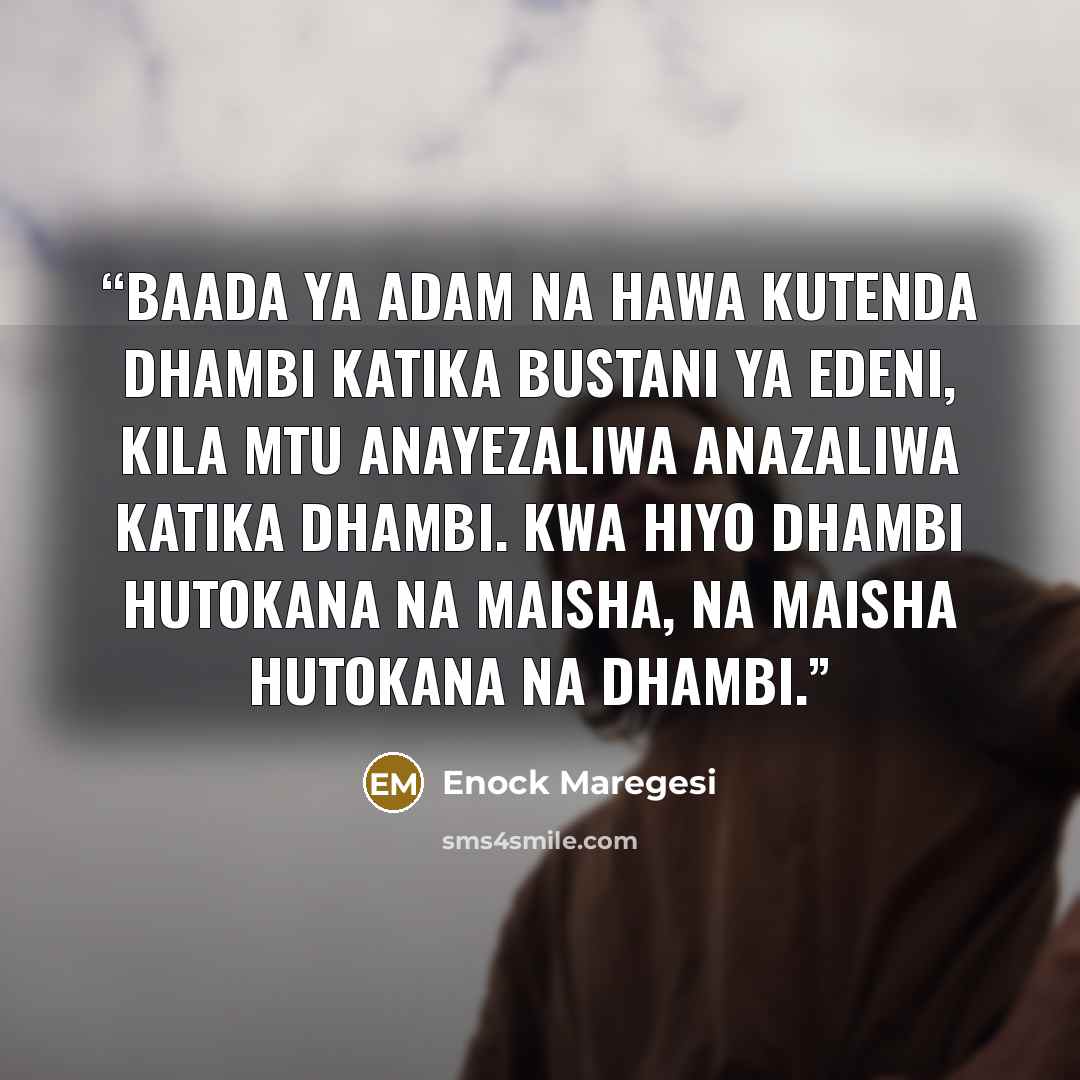 “Baada ya Adam na Hawa kutenda dhambi katika bustani ya Edeni, kila mtu anayezaliwa anazaliwa katika dhambi. Kwa hiyo dhambi hutokana na maisha, na maisha hutokana na dhambi.” quote by Enock Maregesi