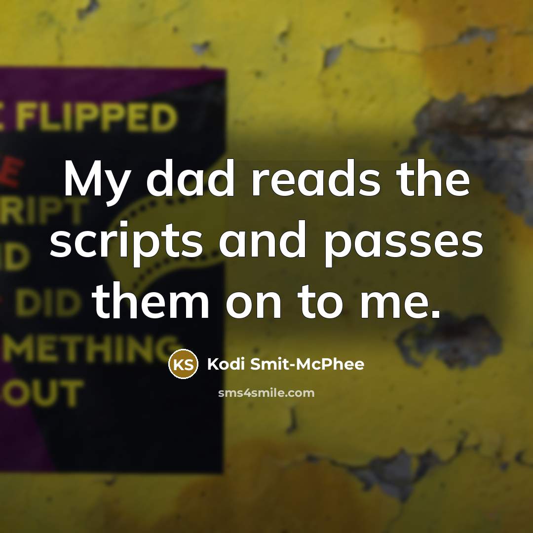 “My dad reads the scripts and passes them on to me.” quote by Kodi Smit-McPhee