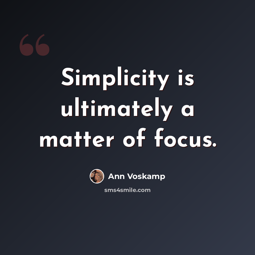 “Simplicity is ultimately a matter of focus.” quote by Ann Voskamp