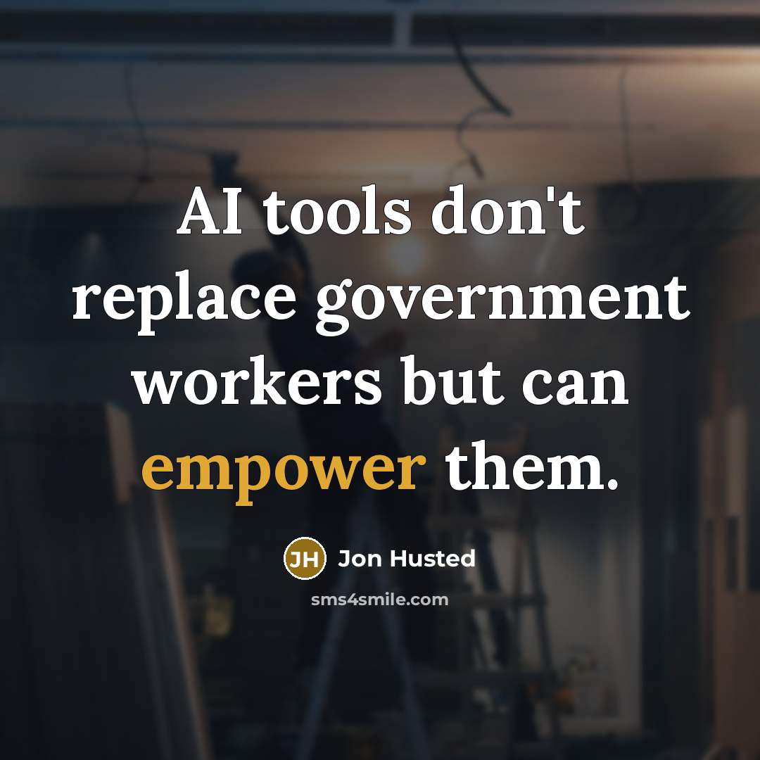 “AI tools don't replace government workers but can empower them.” quote by Jon Husted