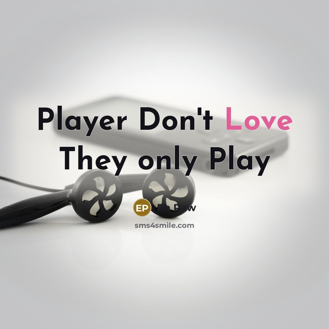“Player Don't Love They only Play” quote by Eh Paw