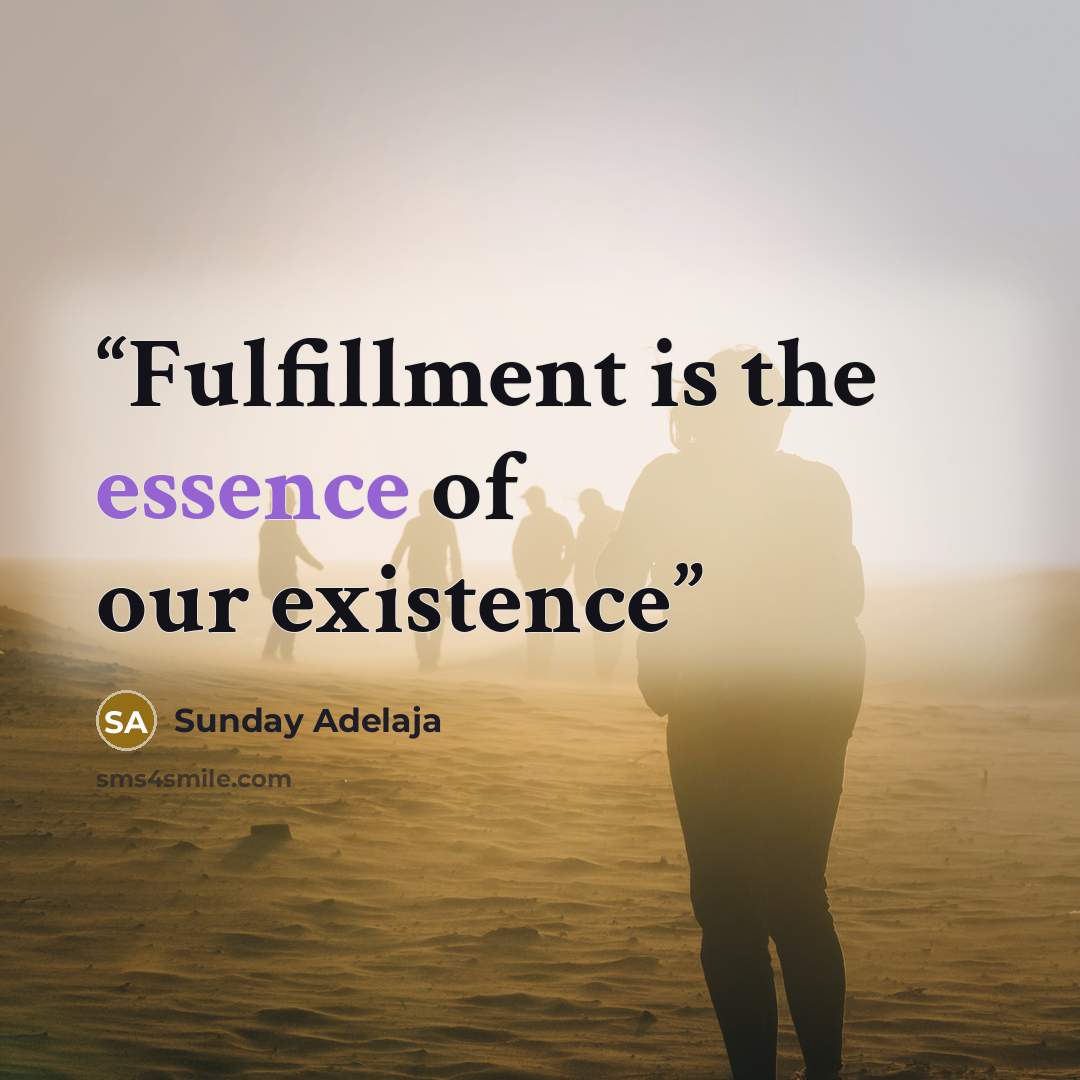 “Fulfillment is the essence of our existence” quote by Sunday Adelaja