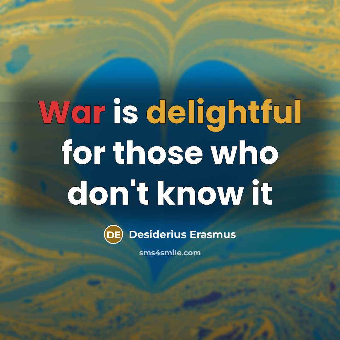 “War is delightful for those who don't know it” quote by Desiderius Erasmus
