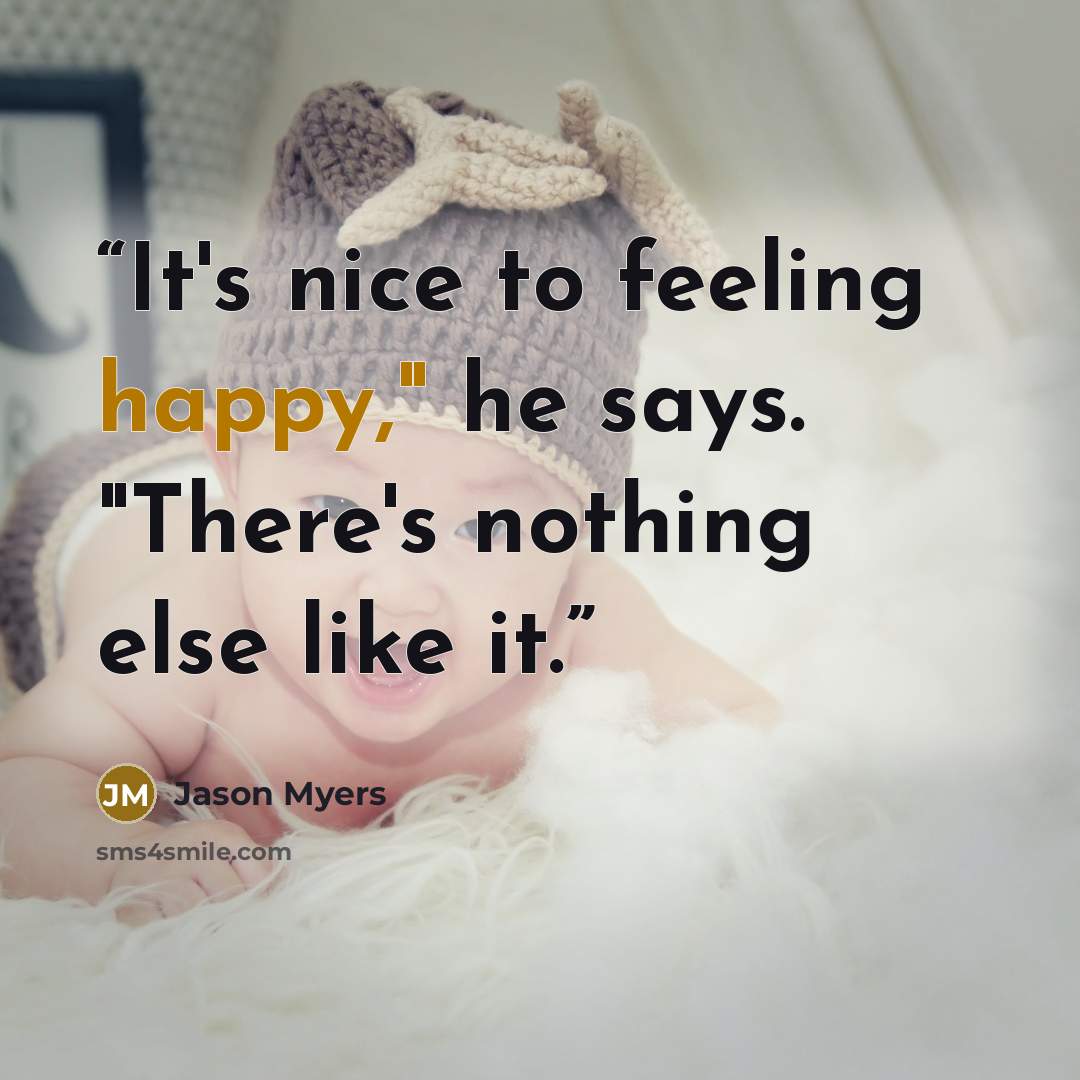 “It's nice to feeling happy," he says. "There's nothing else like it.” quote by Jason Myers