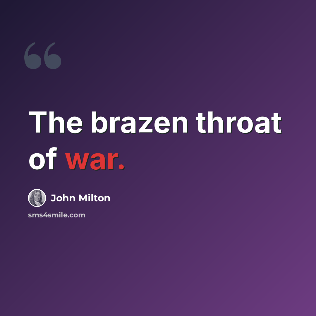 “The brazen throat of war.” quote by John Milton
