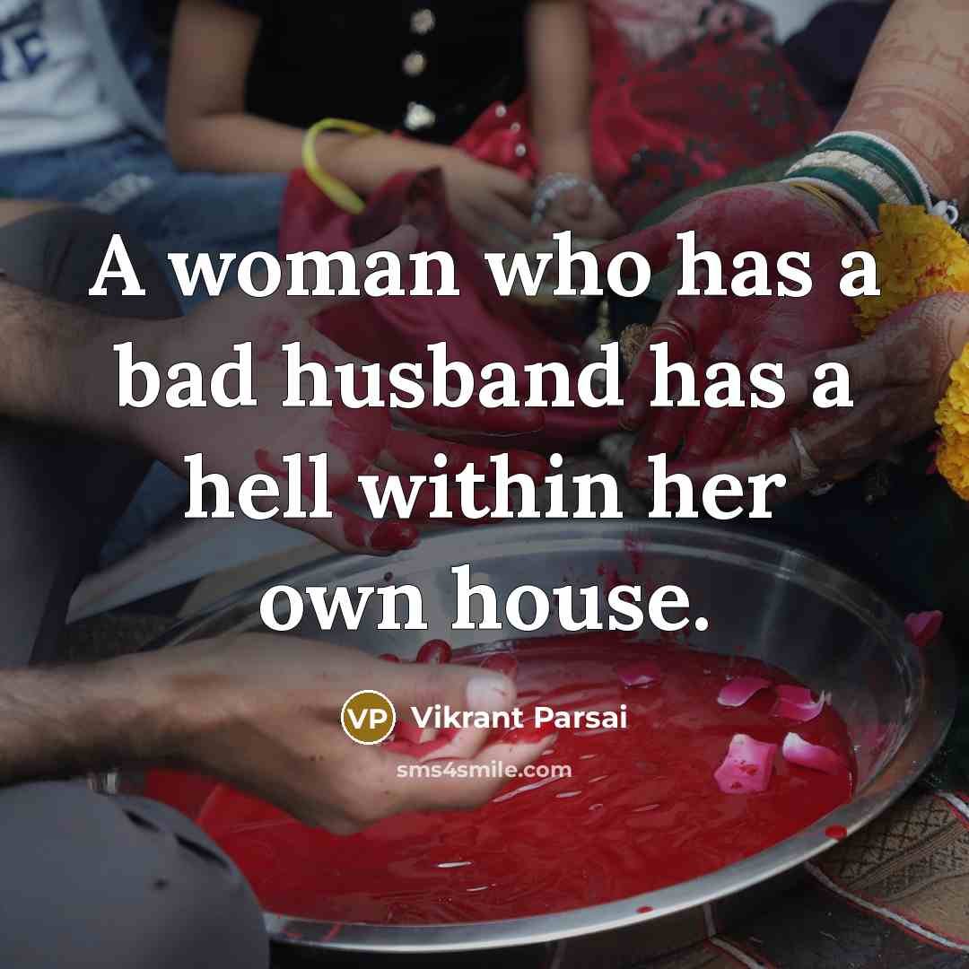 “A woman who has a bad husband has a hell within her own house.” quote by Vikrant Parsai