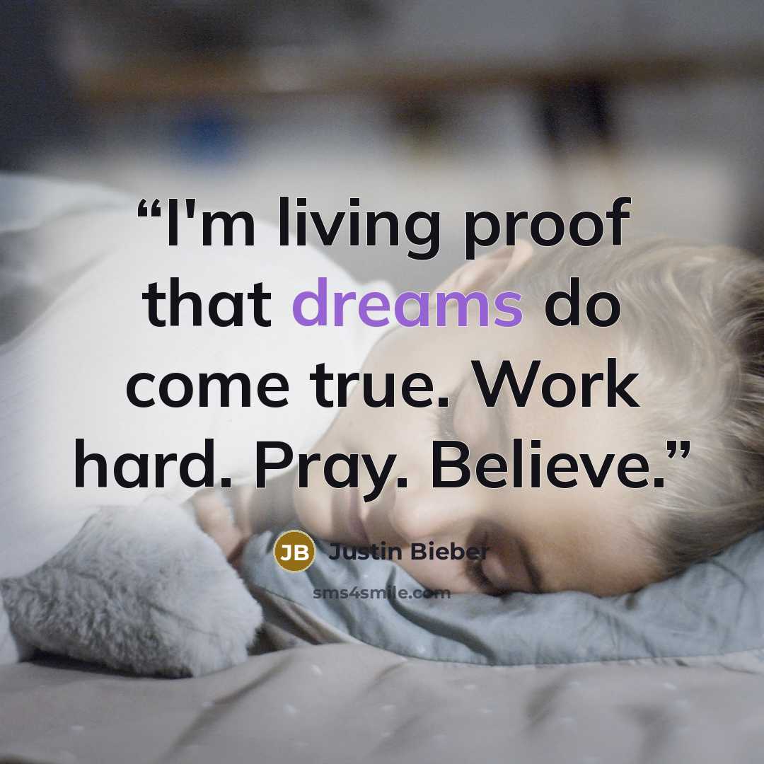 “I'm living proof that dreams do come true. Work hard. Pray. Believe.” quote by Justin Bieber