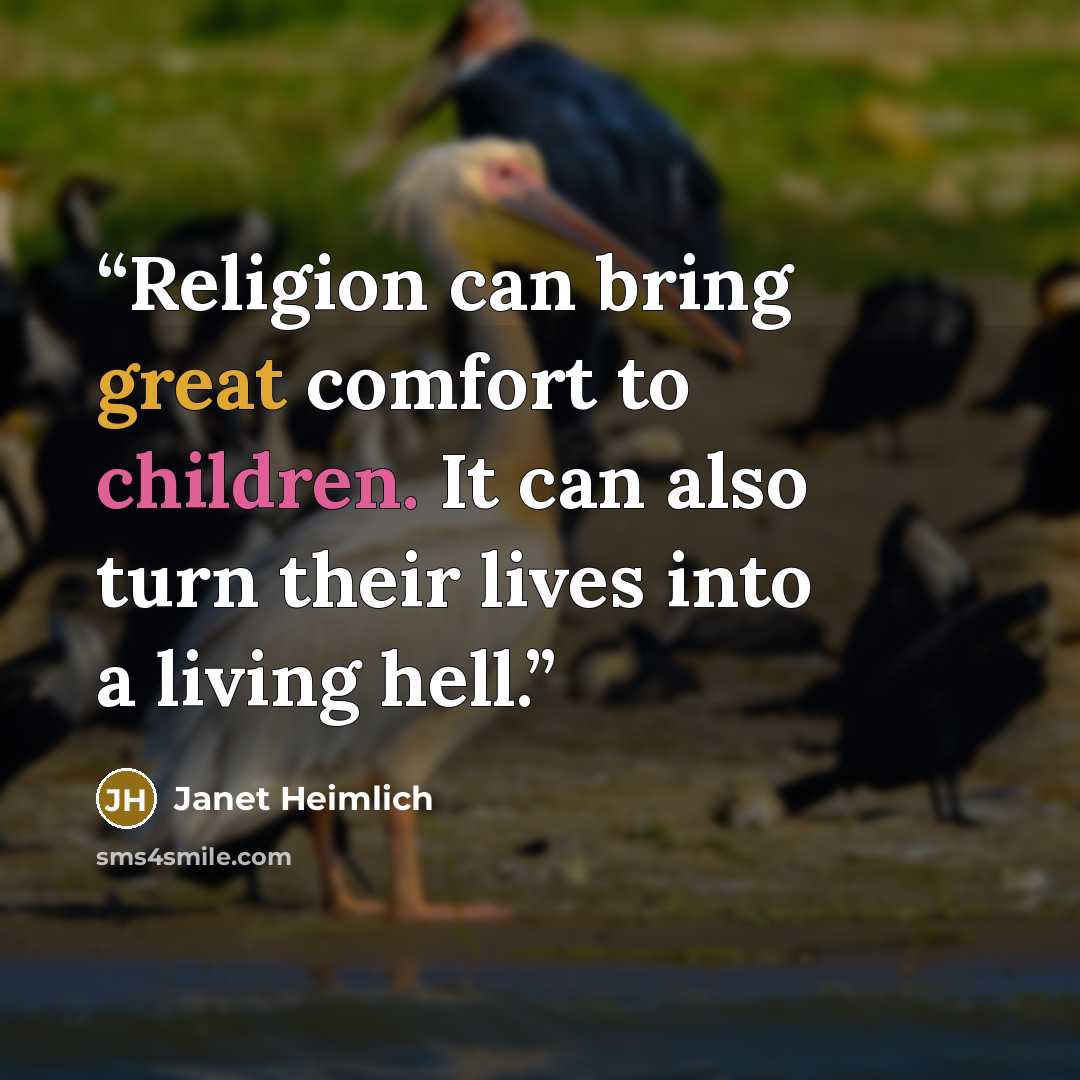 “Religion can bring great comfort to children. It can also turn their lives into a living hell.” quote by Janet Heimlich