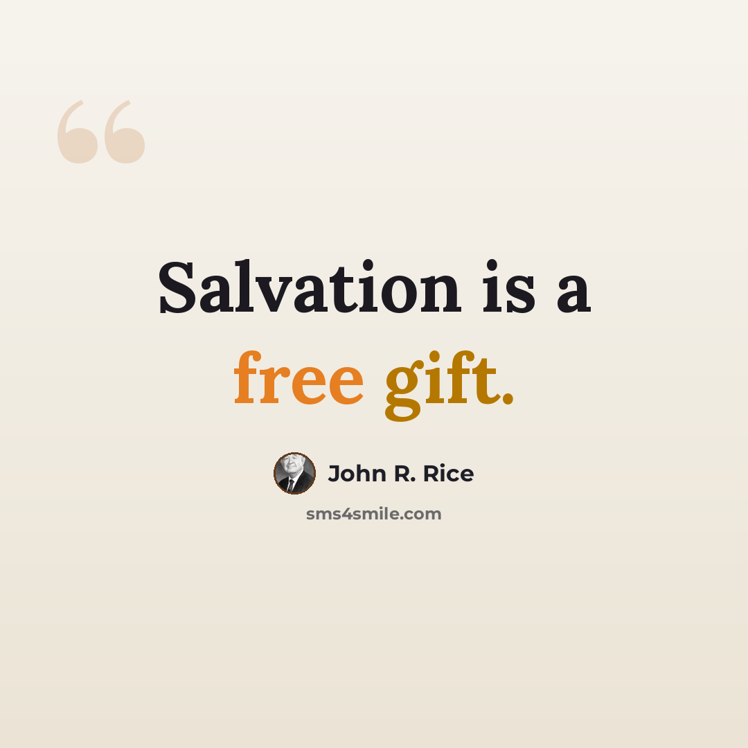 “Salvation is a free gift.” quote by John R. Rice