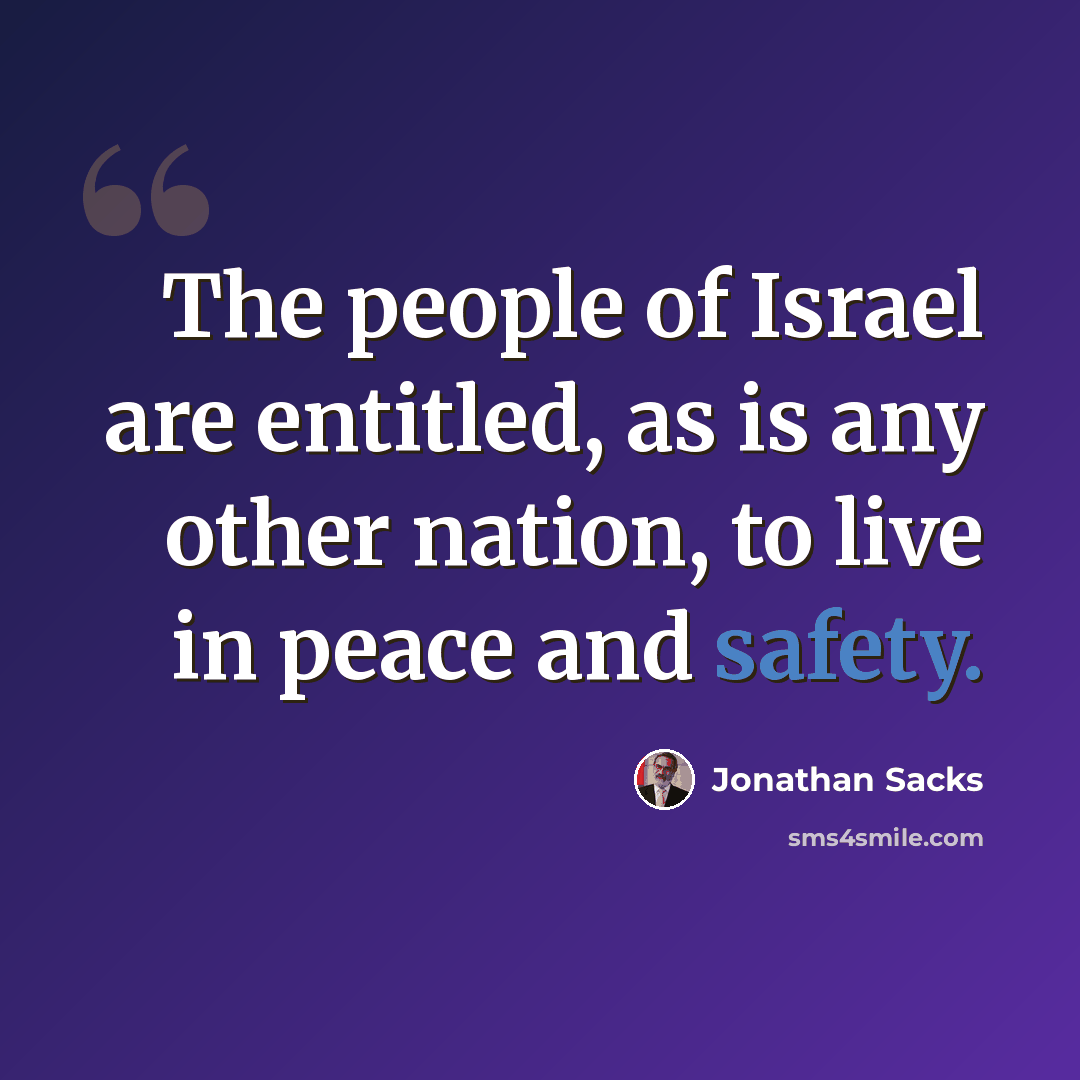 “The people of Israel are entitled, as is any other nation, to live in peace and safety.” quote by Jonathan Sacks