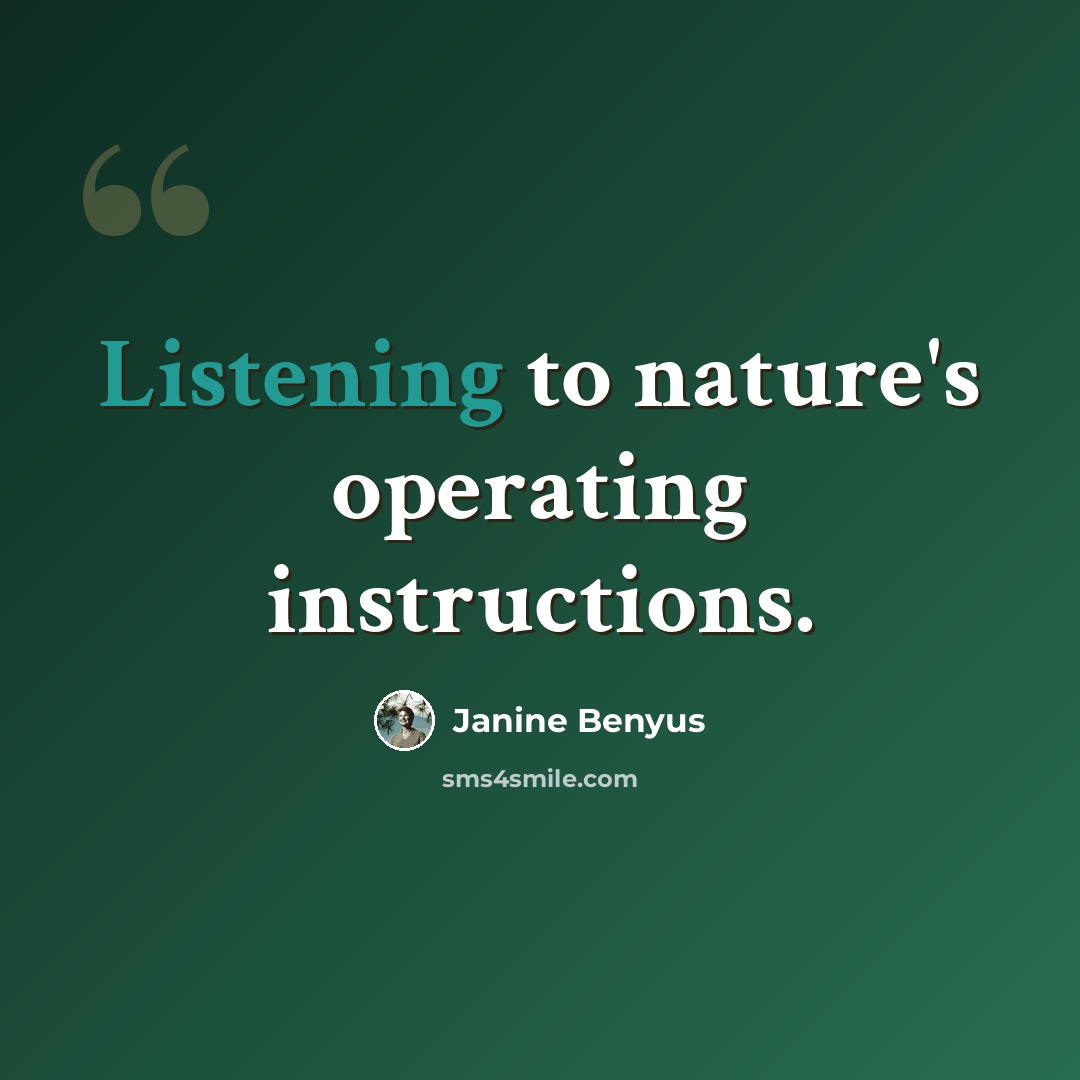 “Listening to nature's operating instructions.” quote by Janine Benyus