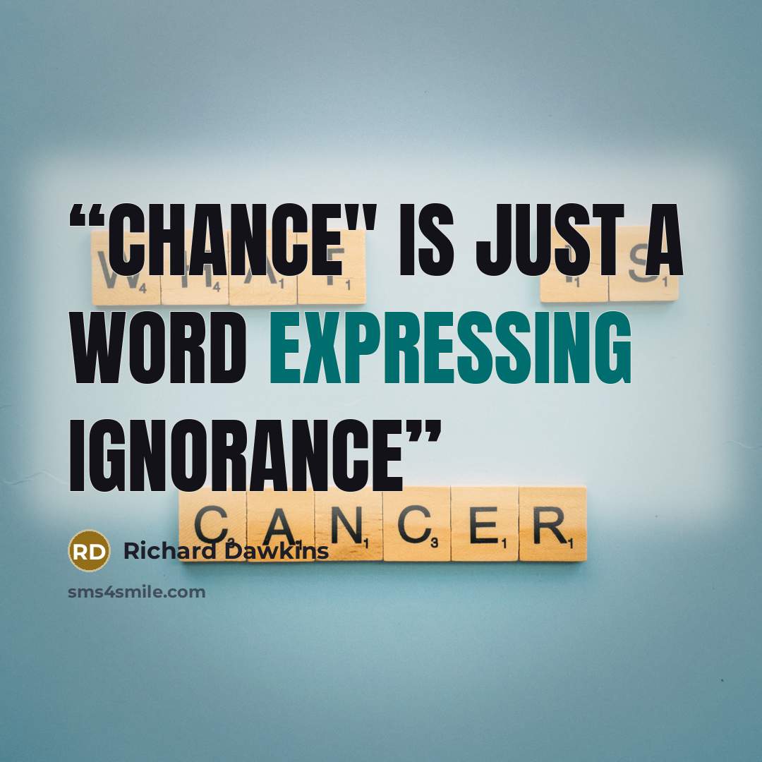 “Chance" is just a word expressing ignorance” quote by Richard Dawkins