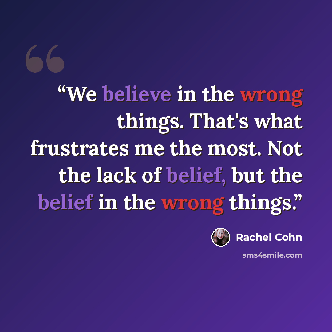 “We believe in the wrong things. That's what frustrates me the most. Not the lack of belief, but the belief in the wrong things.” quote by Rachel Cohn