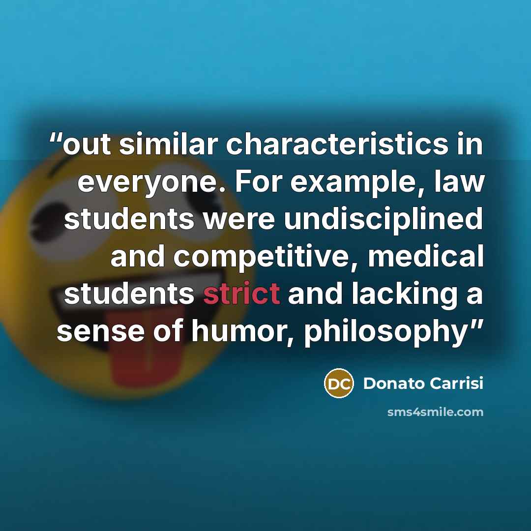 “out similar characteristics in everyone. For example, law students were undisciplined and competitive, medical students strict and lacking a sense of humor, philosophy” quote by Donato Carrisi