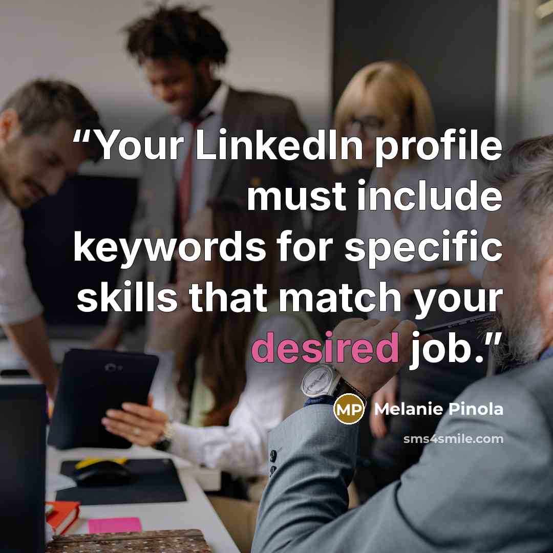 “Your LinkedIn profile must include keywords for specific skills that match your desired job.” quote by Melanie Pinola