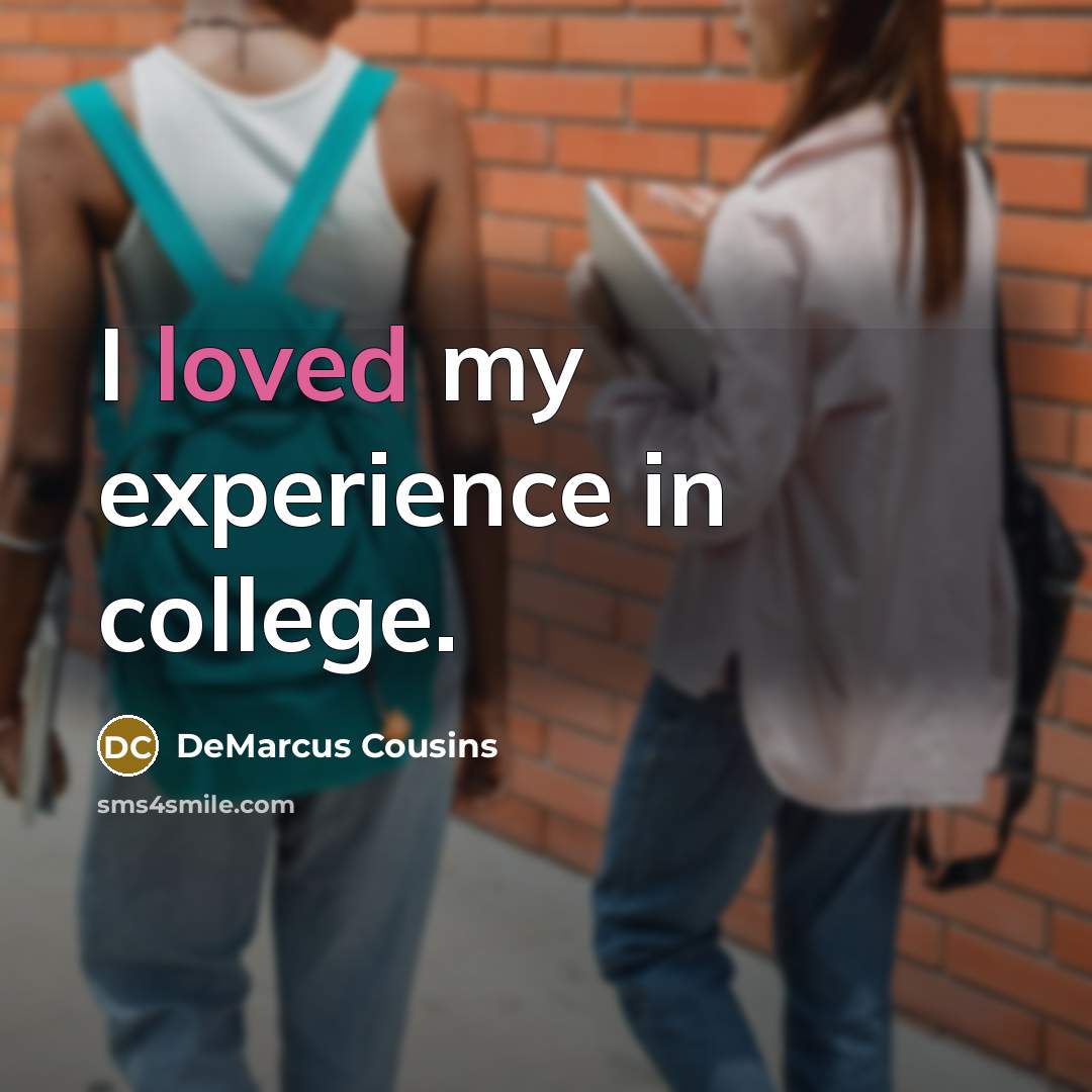 “I loved my experience in college.” quote by DeMarcus Cousins