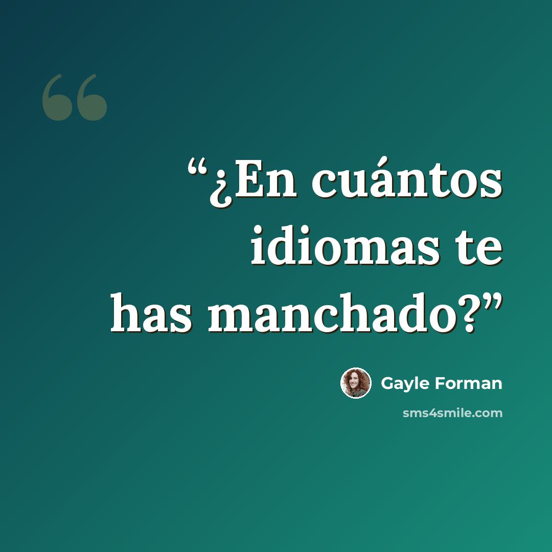 “¿En cuántos idiomas te has manchado?” quote by Gayle Forman