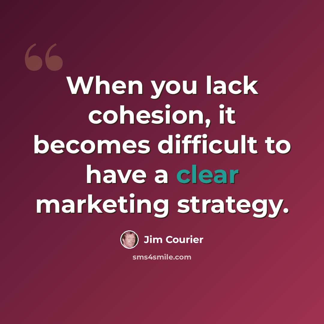 “When you lack cohesion, it becomes difficult to have a clear marketing strategy.” quote by Jim Courier