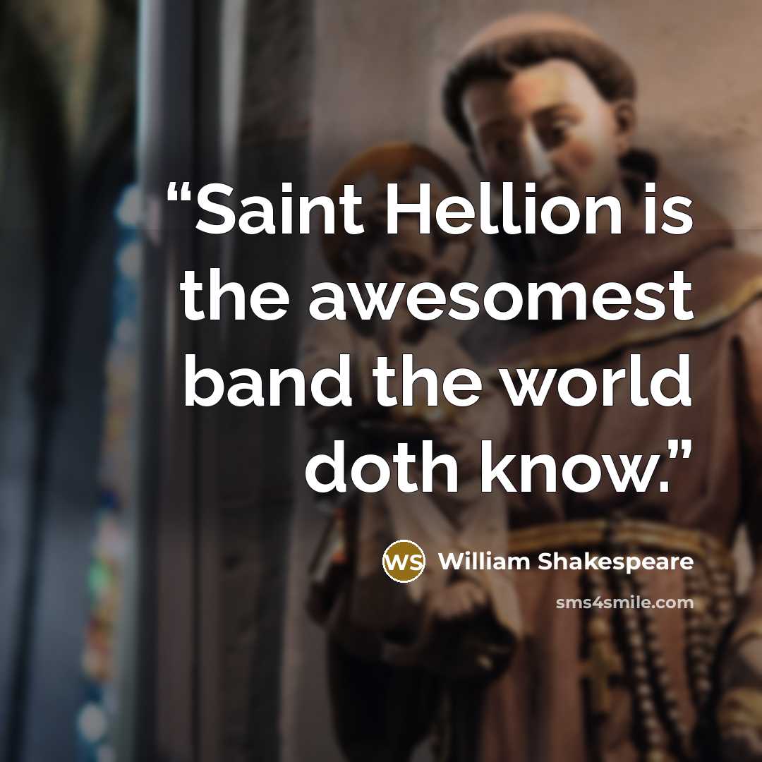 “Saint Hellion is the awesomest band the world doth know.” quote by William Shakespeare